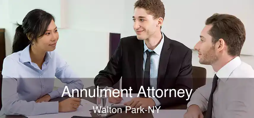  Annulment Attorney Walton Park-NY