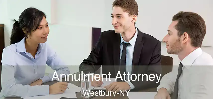  Annulment Attorney Westbury-NY