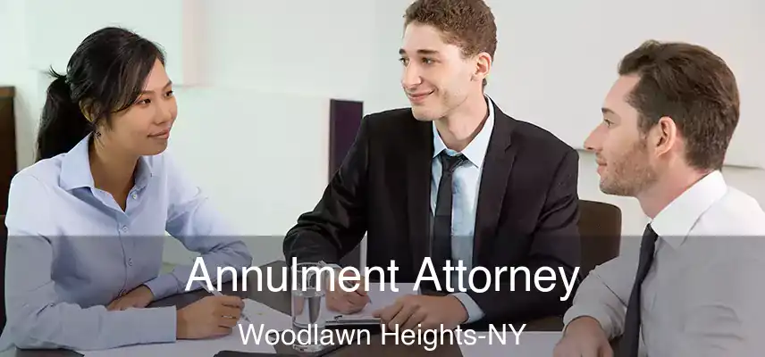 Annulment Attorney Woodlawn Heights-NY