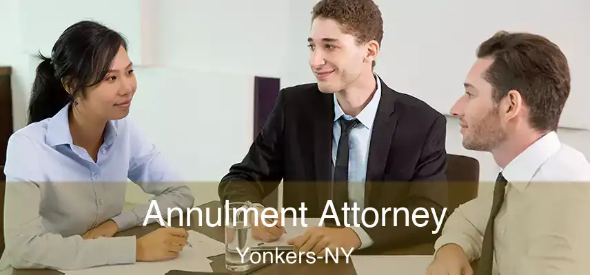 Annulment Attorney Yonkers-NY
