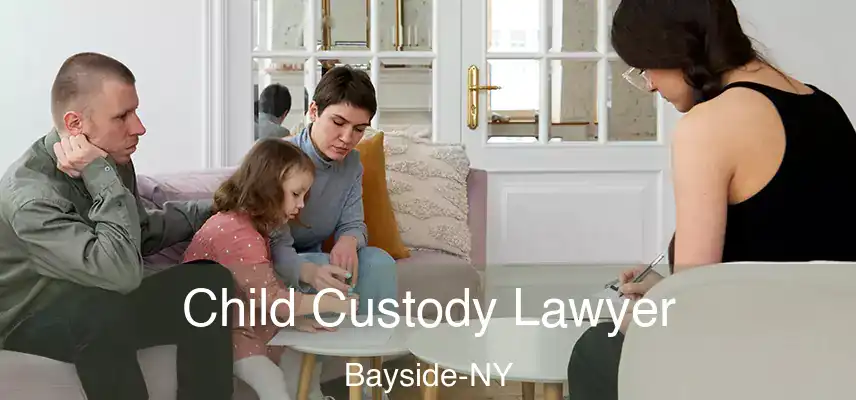  Child Custody Lawyer Bayside-NY