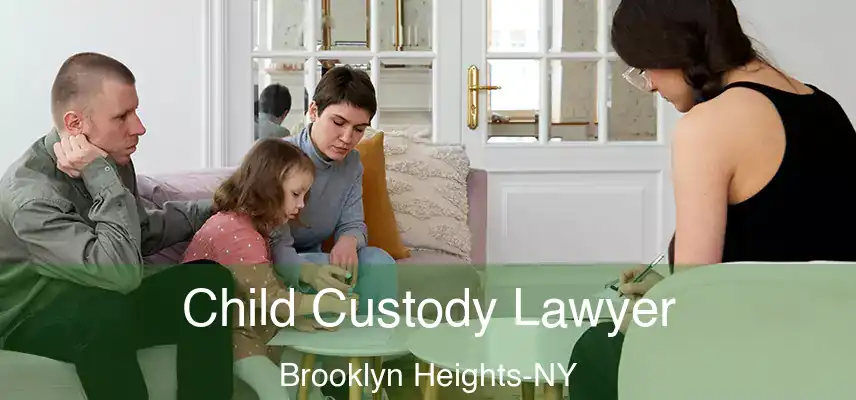 Child Custody Lawyer Brooklyn Heights-NY