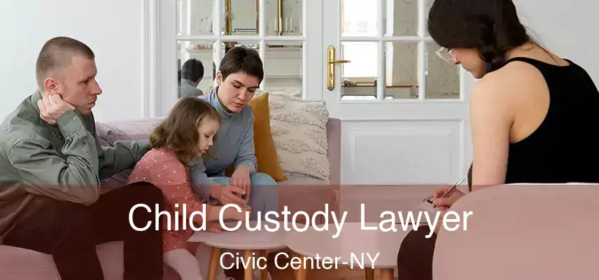  Child Custody Lawyer Civic Center-NY