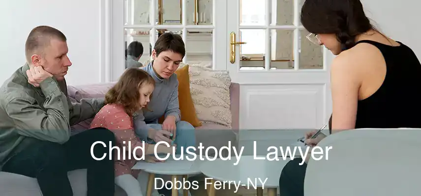  Child Custody Lawyer Dobbs Ferry-NY