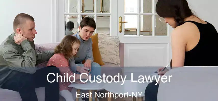  Child Custody Lawyer East Northport-NY