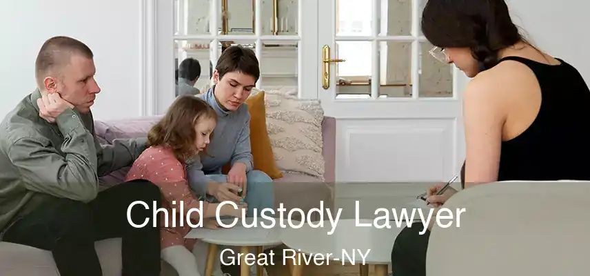  Child Custody Lawyer Great River-NY