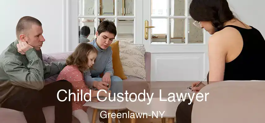  Child Custody Lawyer Greenlawn-NY