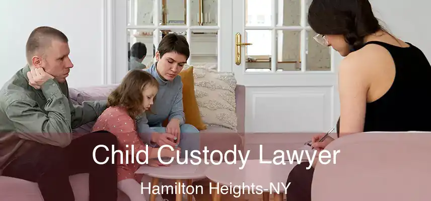 Child Custody Lawyer Hamilton Heights-NY