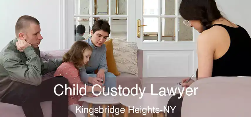  Child Custody Lawyer Kingsbridge Heights-NY
