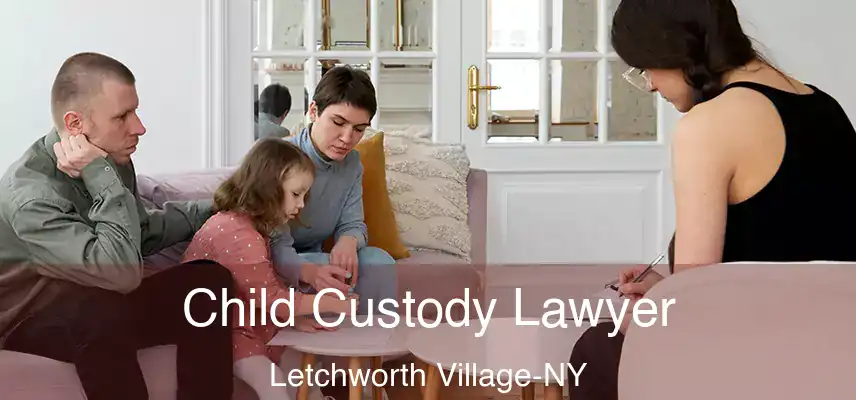  Child Custody Lawyer Letchworth Village-NY