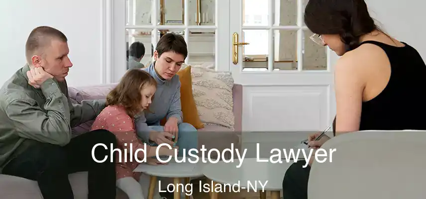  Child Custody Lawyer Long Island-NY