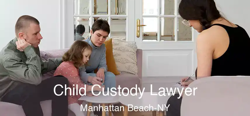 Child Custody Lawyer Manhattan Beach-NY