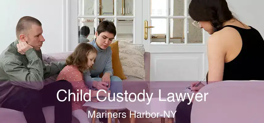  Child Custody Lawyer Mariners Harbor-NY