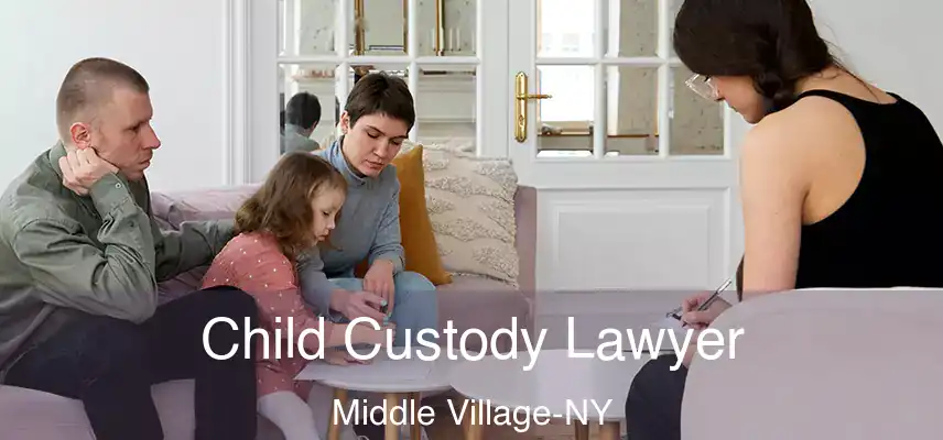  Child Custody Lawyer Middle Village-NY