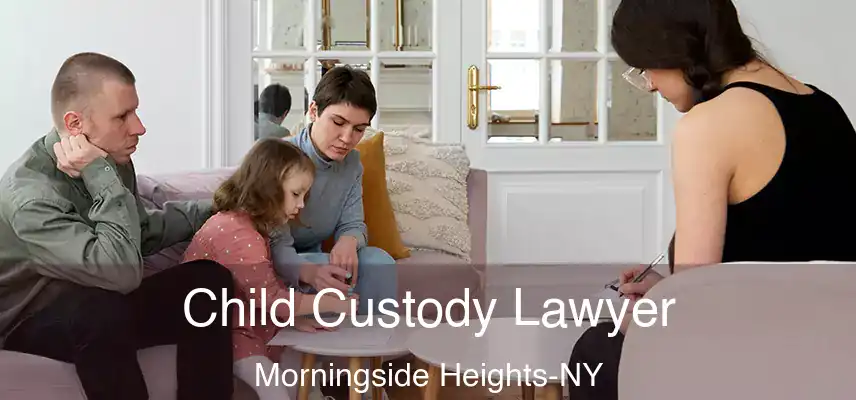 Child Custody Lawyer Morningside Heights-NY