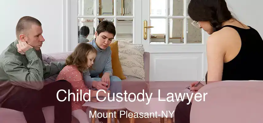  Child Custody Lawyer Mount Pleasant-NY