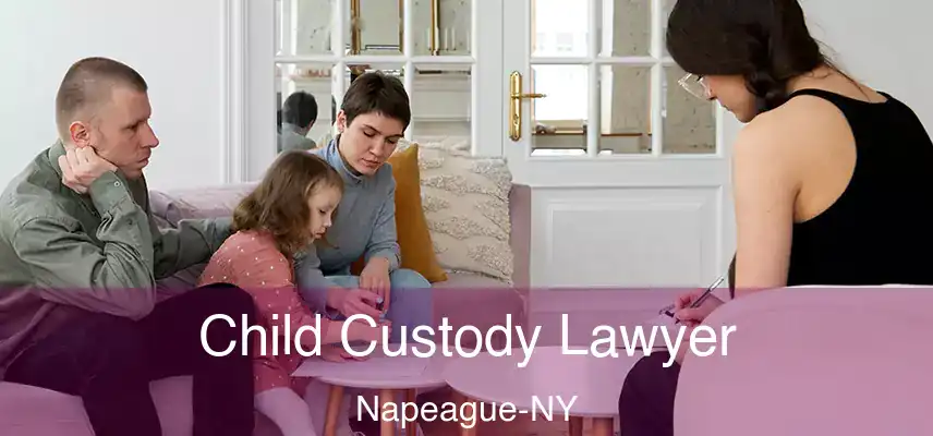  Child Custody Lawyer Napeague-NY