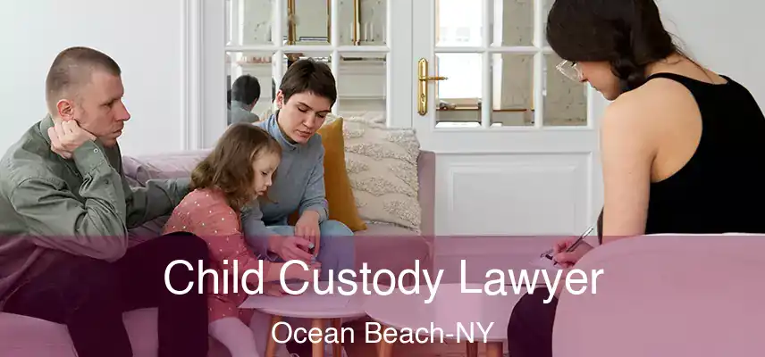 Child Custody Lawyer Ocean Beach-NY
