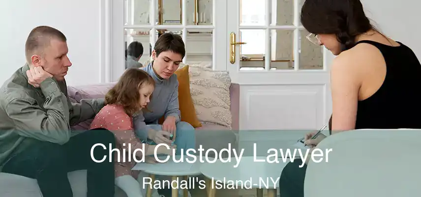 Child Custody Lawyer Randall's Island-NY