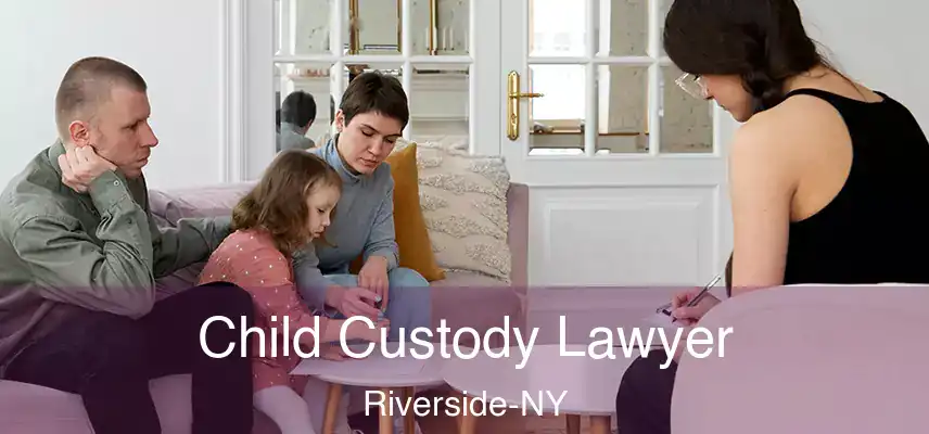  Child Custody Lawyer Riverside-NY