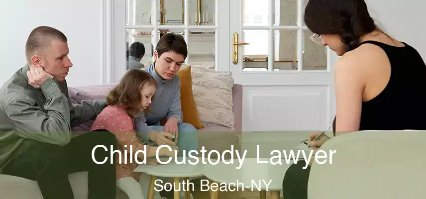  Child Custody Lawyer South Beach-NY