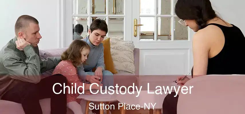  Child Custody Lawyer Sutton Place-NY