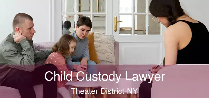  Child Custody Lawyer Theater District-NY