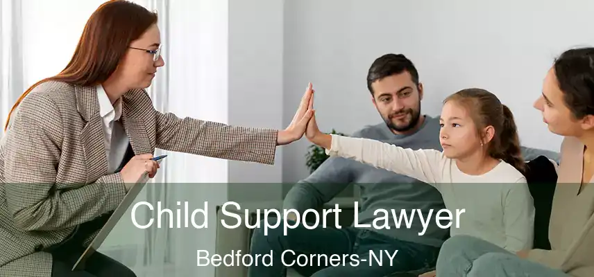  Child Support Lawyer Bedford Corners-NY