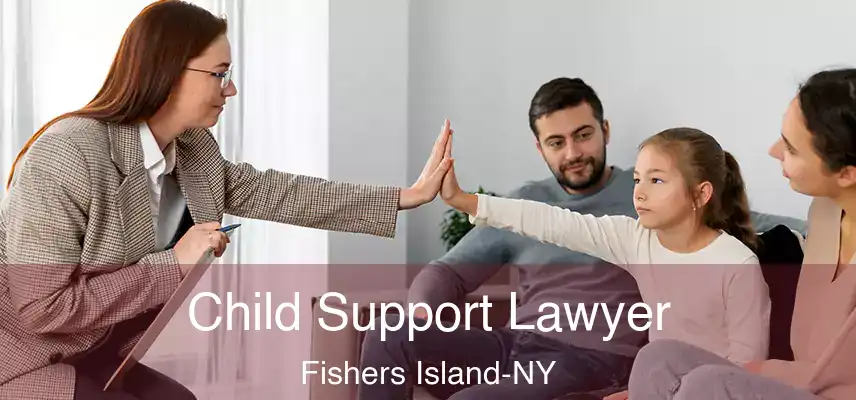  Child Support Lawyer Fishers Island-NY