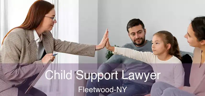  Child Support Lawyer Fleetwood-NY