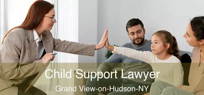 Child Support Lawyer Grand View-on-Hudson-NY