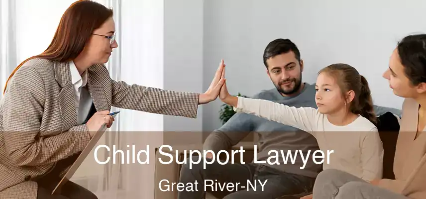 Child Support Lawyer Great River-NY