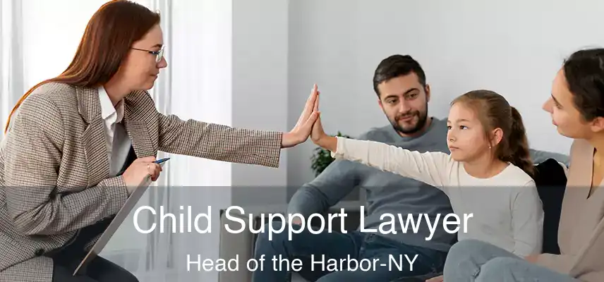 Child Support Lawyer Head of the Harbor-NY