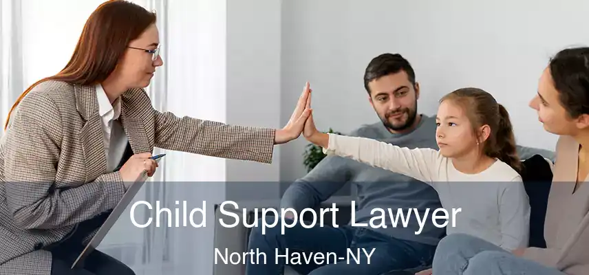  Child Support Lawyer North Haven-NY