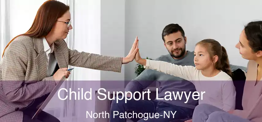 Child Support Lawyer North Patchogue-NY