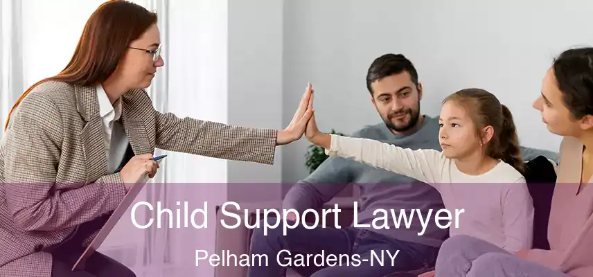  Child Support Lawyer Pelham Gardens-NY