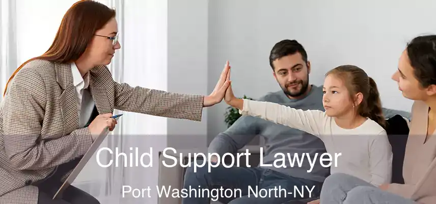 Child Support Lawyer Port Washington North-NY