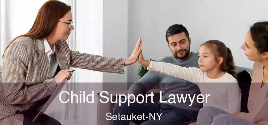  Child Support Lawyer Setauket-NY