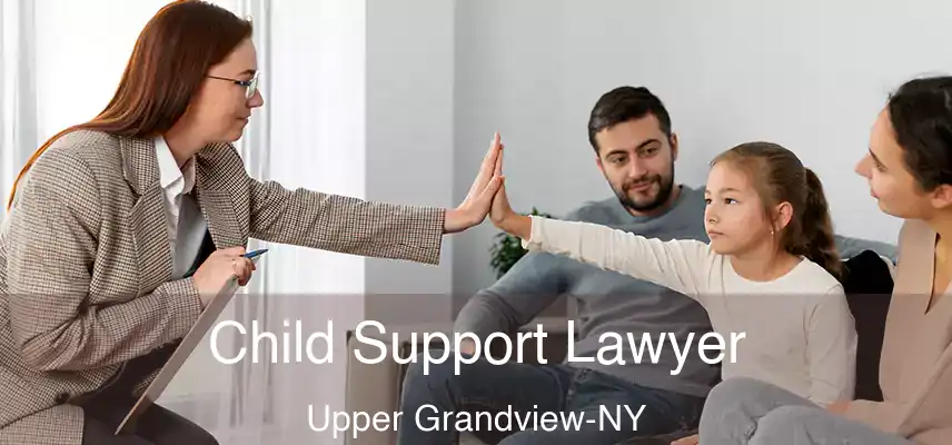  Child Support Lawyer Upper Grandview-NY