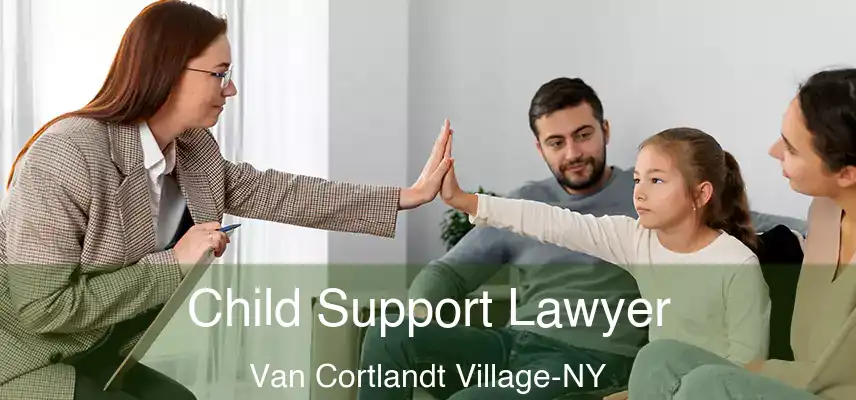  Child Support Lawyer Van Cortlandt Village-NY