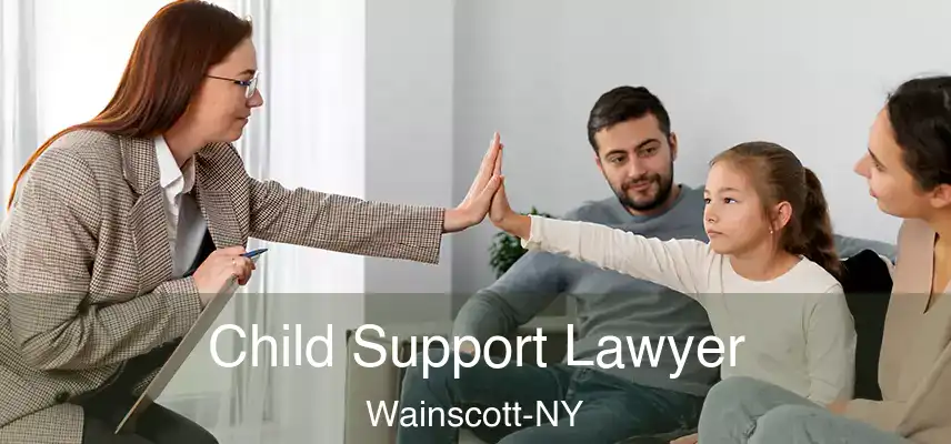 Child Support Lawyer Wainscott-NY