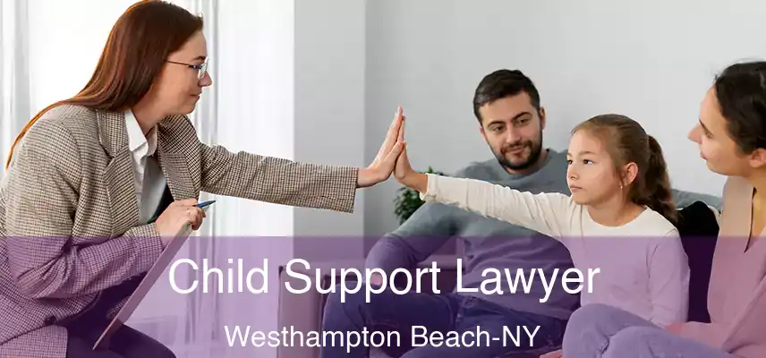  Child Support Lawyer Westhampton Beach-NY