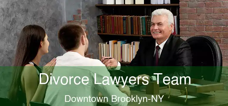 Divorce Lawyers Team Downtown Brooklyn-NY