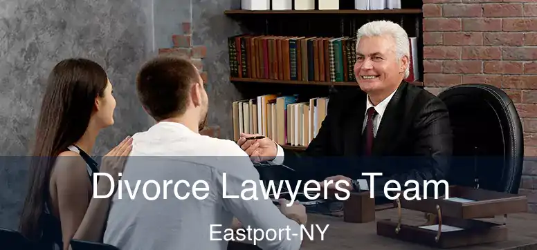 Divorce Lawyers Team Eastport-NY