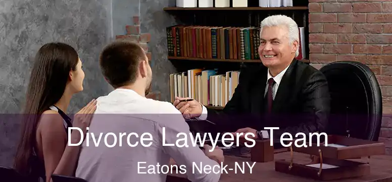 Divorce Lawyers Team Eatons Neck-NY