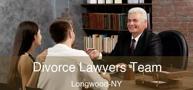  Divorce Lawyers Team Longwood-NY