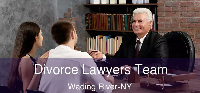  Divorce Lawyers Team Wading River-NY