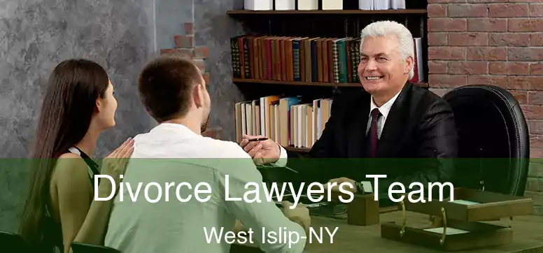 Divorce Lawyers Team West Islip-NY