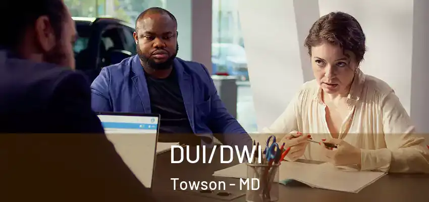  DUI/DWI Towson - MD