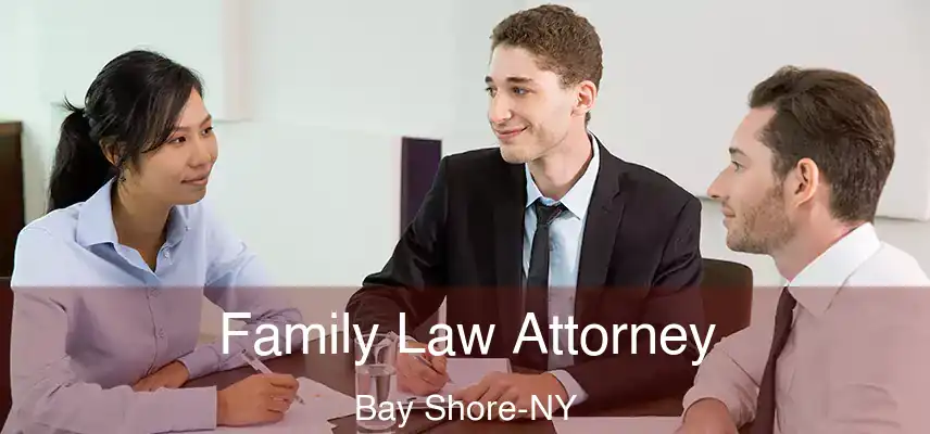  Family Law Attorney Bay Shore-NY